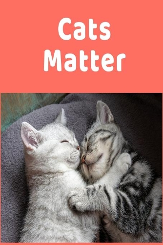 Cats Matter: Inspiring Funny Cats Gift Colorful Writing Journal, 6X9 120 Pages