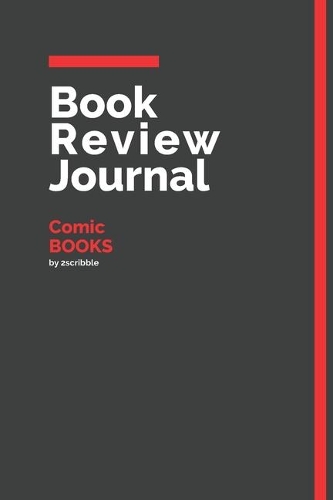 Book Review Journal Comic Books: 150 Page Book Review Templates for Comic Books with individually Numbered Pages. Notebook with Colour Softcover design. Book format: 6 x 9 in(12 Red Book Review Journal)