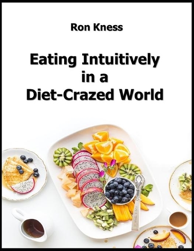 Eating Intuitively in a Diet-Crazed World