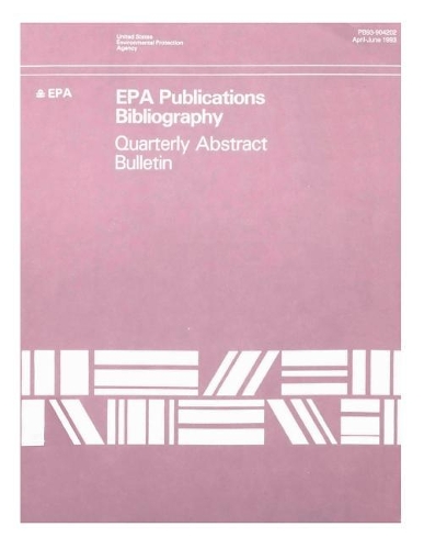 EPA Publications Bibliography Quarterly Abstract Bulletin April-June 1993