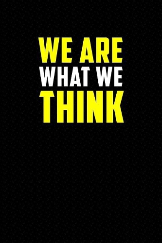 We Are What We Think