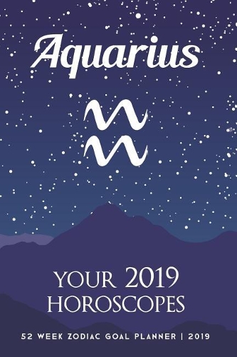 Aquarius - Your 2019 Horoscopes