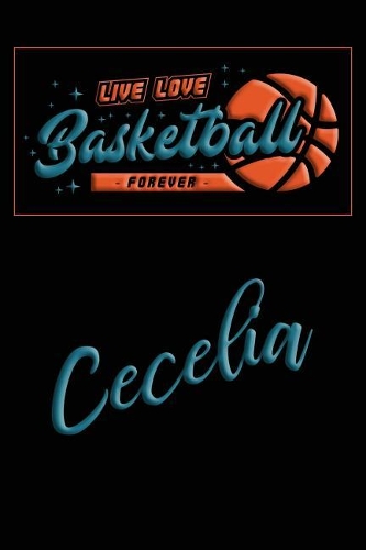 Live Love Basketball Forever Cecelia