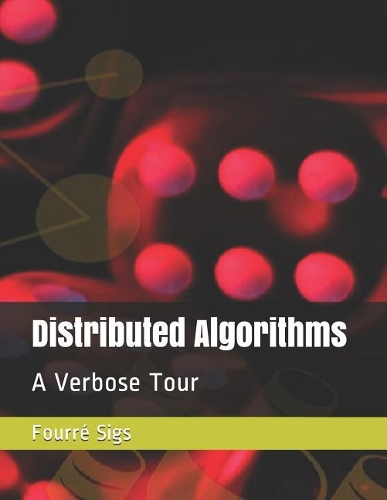 Distributed Algorithms: A Verbose Tour