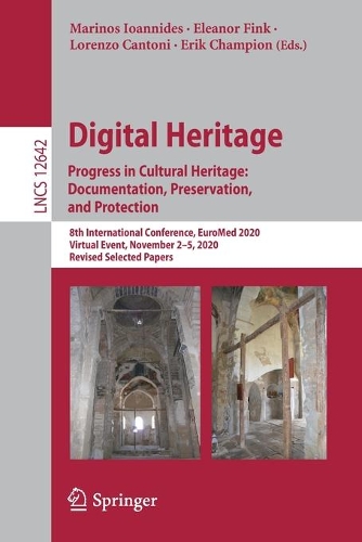 Digital Heritage. Progress in Cultural Heritage: Documentation, Preservation, and Protection: 8th International Conference, EuroMed 2020, Virtual Event, November 2–5, 2020, Revised Selected Papers(12642 Lecture Notes in Computer Science)