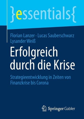 Erfolgreich durch die Krise: Strategieentwicklung in Zeiten von Finanzkrise bis Corona(essentials)