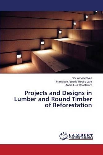 Projects and Designs in Lumber and Round Timber of Reforestation: (English)