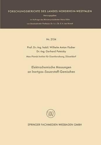 Elektrochemische Messungen an Inertgas-Sauerstoff-Gemischen: (Forschungsberichte des Landes Nordrhein-Westfalen)