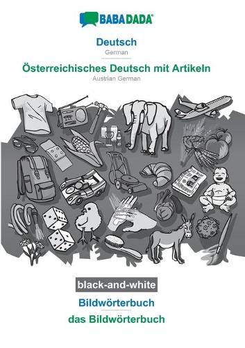 BABADADA black-and-white, Deutsch - Österreichisches Deutsch mit Artikeln, Bildwörterbuch - das Bildwörterbuch: German - Austrian German, visual dictionary