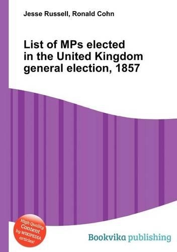 List of Mps Elected in the United Kingdom General Election, 1857
