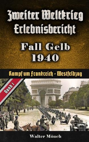 Zweiter Weltkrieg Erlebnisbericht Fall Gelb 1940