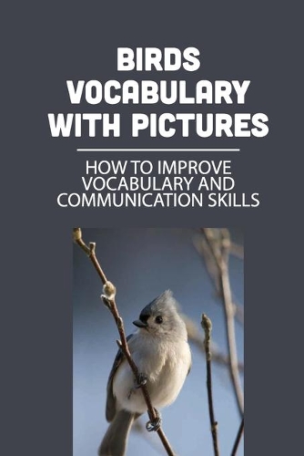 Birds Vocabulary With Pictures: How To Improve Vocabulary And Communication Skills: Picture Vocabulary