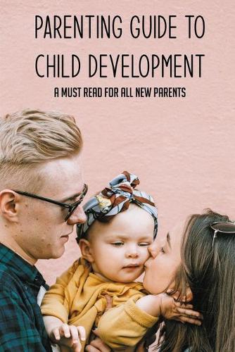 Parenting Guide To Child Development