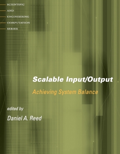 Scalable Input/Output: Achieving System Balance(Scientific and Engineering Computation)