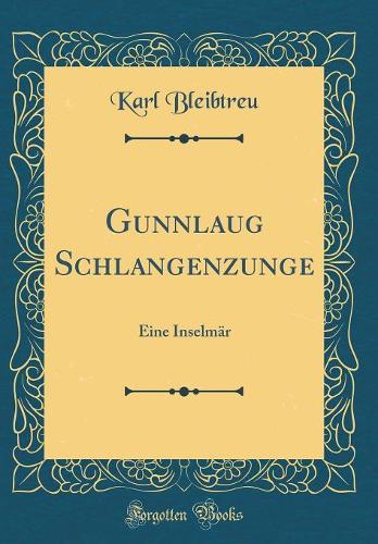Gunnlaug Schlangenzunge: Eine Inselmär (Classic Reprint)