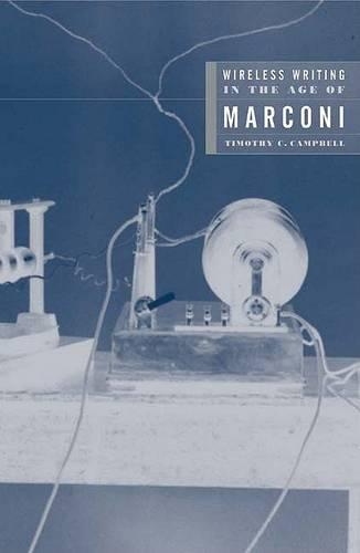 Wireless Writing in the Age of Marconi: (Electronic Mediations)