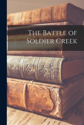 The Battle of Soldier Creek
