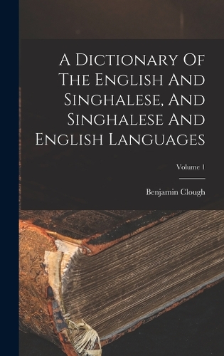 A Dictionary Of The English And Singhalese, And Singhalese And English Languages; Volume 1
