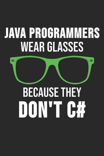 Java Programmers Wear Glasses Because They Don't C#: 6 x 9 Dotted Dot Grid Notebook for Programmer & Coder