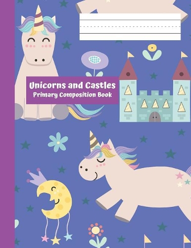 Unicorns and Castles Primary Composition Book