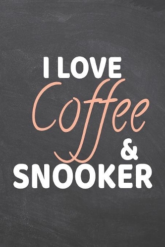 I Love Coffee & Snooker