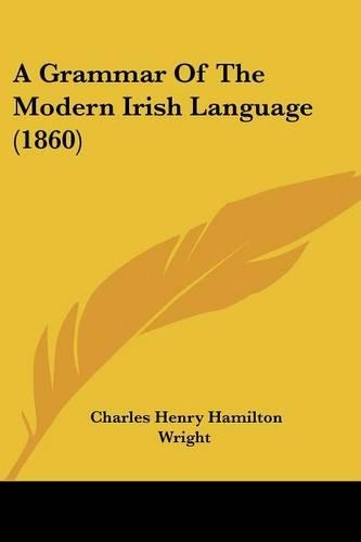 A Grammar Of The Modern Irish Language (1860): (English)