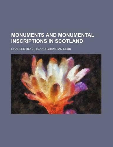 Monuments and Monumental Inscriptions in Scotland