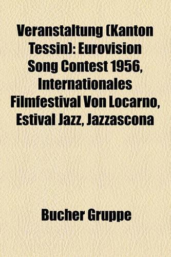 Veranstaltung (Kanton Tessin): Eurovision Song Contest 1956, Internationales Filmfestival Von Locarno, Estival Jazz, Jazzascona(German)