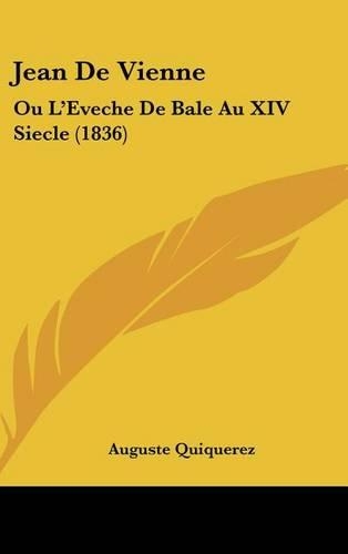 Jean de Vienne: Ou L'Eveche de Bale Au XIV Siecle (1836)