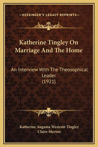 Katherine Tingley On Marriage And The Home