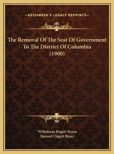 The Removal Of The Seat Of Government To The District Of Columbia (1900)