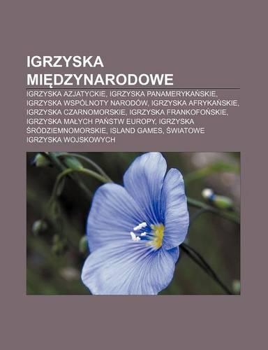 Igrzyska Mi Dzynarodowe: Igrzyska Azjatyckie, Igrzyska Panameryka Skie, Igrzyska Wspolnoty Narodow, Igrzyska Afryka Skie(Polish)