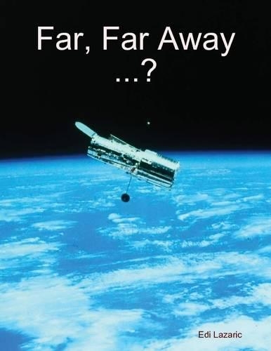 Far, Far Away ...?