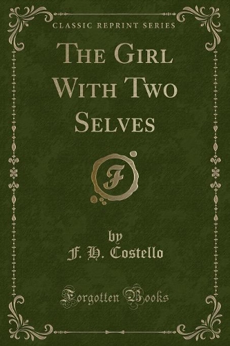 The Girl with Two Selves (Classic Reprint)