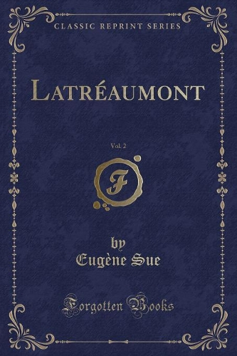 Latréaumont, Vol. 2 (Classic Reprint)
