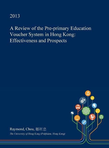 A Review of the Pre-Primary Education Voucher System in Hong Kong: Effectiveness and Prospects(English)