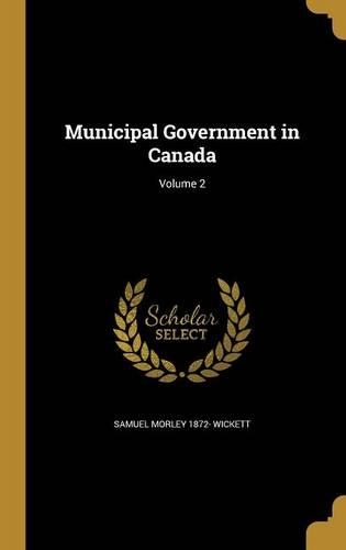 Municipal Government in Canada; Volume 2