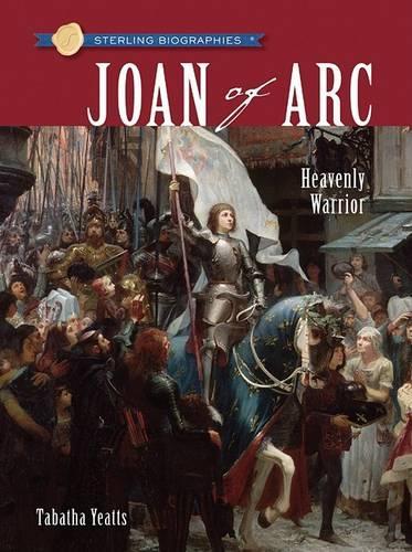 Joan of Arc: Heavenly Warrior(Sterling Biographies (Hardcover))