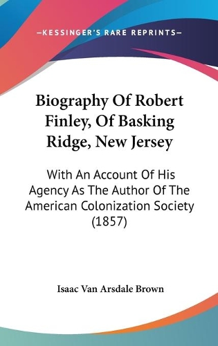 Biography Of Robert Finley, Of Basking Ridge, New Jersey