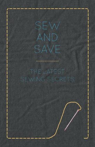 Sew and Save - The Latest Sewing Secrets