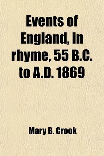 Events of England, in Rhyme, 55 B.C. to A.D. 1869