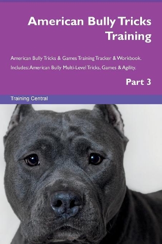 American Bully Tricks Training American Bully Tricks & Games Training Tracker & Workbook. Includes