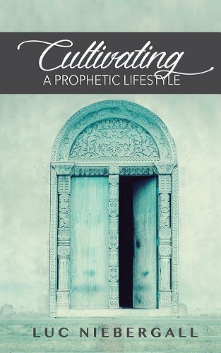 Cultivating A Prophetic Lifestyle