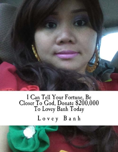 I Can Tell Your Fortune, Be Closer to God, Donate $200,000 to Lovey Banh Today