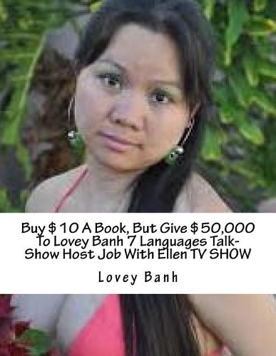 Buy $10 a Book, But Give $50,000 to Lovey Banh 7 Languages Talk-Show Host Job with Ellen TV Show