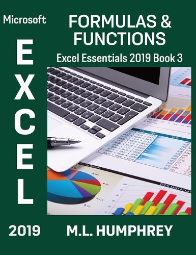 Excel 2019 Formulas & Functions: (3 Excel Essentials 2019)