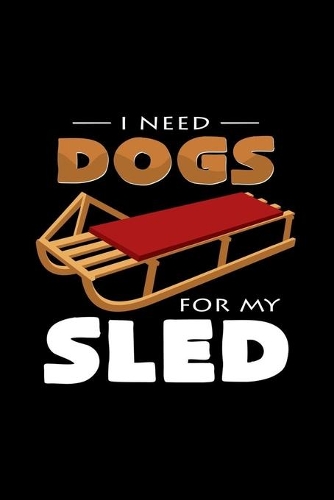 I need dogs for my sled