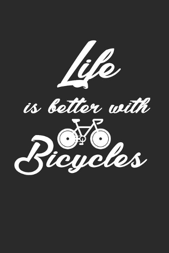 Life Is Better with Bicycles