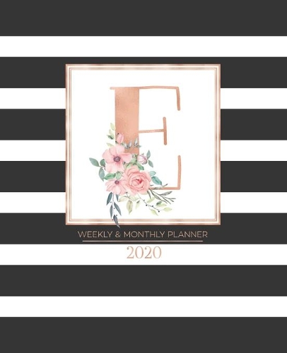 Weekly & Monthly Planner 2020 E: Black and White Stripes Rose Gold Monogram Letter E with Pink Flowers (7.5 x 9.25 in) Vertical at a glance Personalized Planner for Women Moms Girls