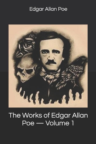 The Works of Edgar Allan Poe - Volume 1